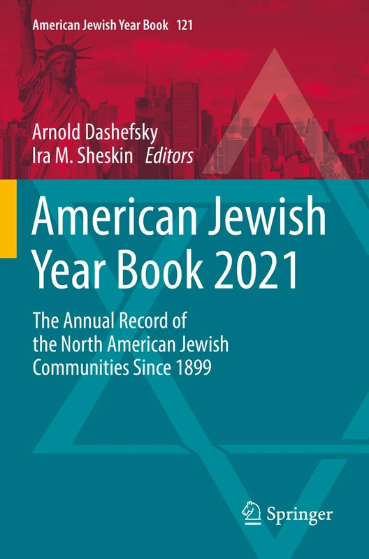 American Jewish Year Book 2021: The Annual Record of the North American Jewish Communities Since 1899: 121