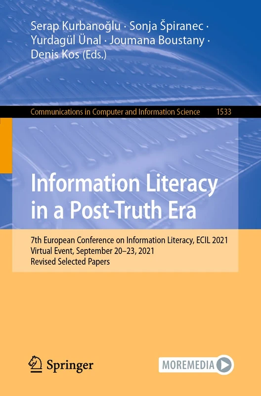 Information Literacy in a Post-Truth Era: 7th European Conference on Information Literacy, ECIL 2021, Virtual Event, September 20–23, 2021, Revised ... in Computer and Information Science, 1533)