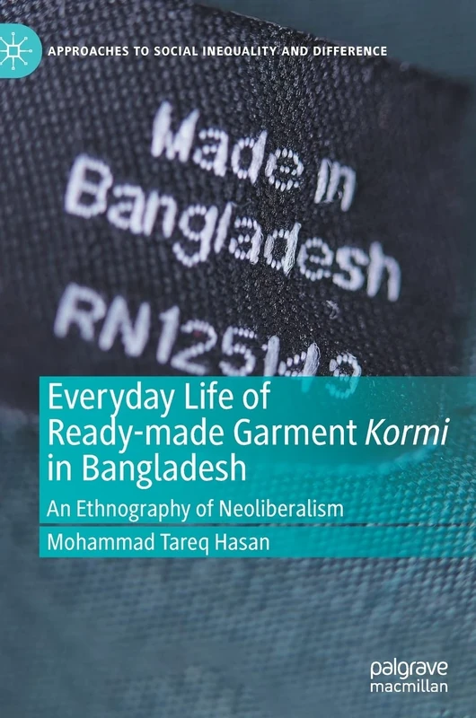 Everyday Life of Ready-made Garment Kormi in Bangladesh: An Ethnography of Neoliberalism (Approaches to Social Inequality and Difference) - Image 1