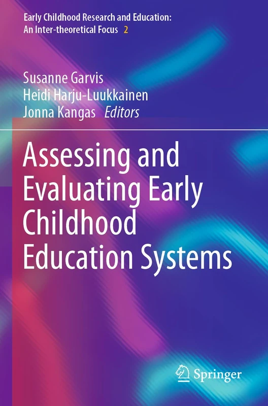 Assessing and Evaluating Early Childhood Education Systems: 2 (Early Childhood Research and Education: An Inter-theoretical Focus, 2)