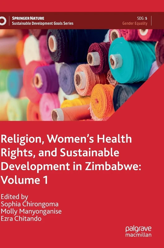 Religion, Women’s Health Rights, and Sustainable Development in Zimbabwe: Volume 1 (Sustainable Development Goals Series)