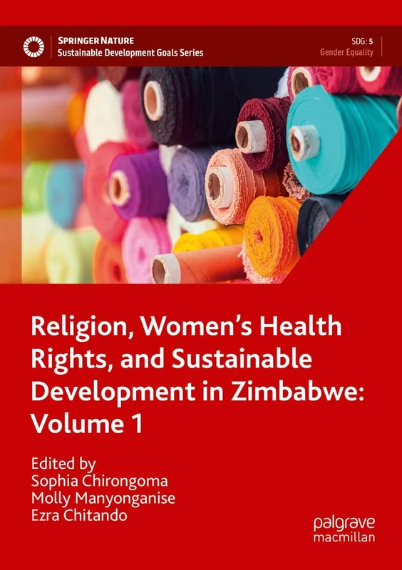 Religion, Women’s Health Rights, and Sustainable Development in Zimbabwe: Volume 1 (Sustainable Development Goals Series)