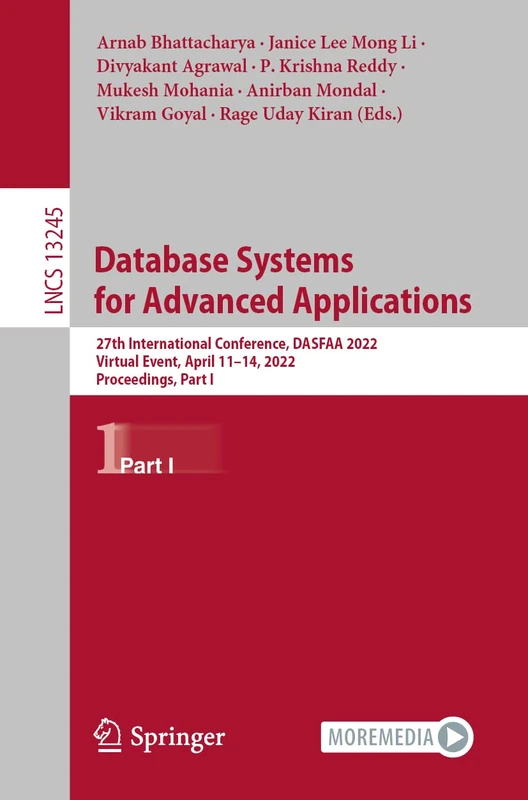 Database Systems for Advanced Applications: 27th International Conference, DASFAA 2022, Virtual Event, April 11–14, 2022, Proceedings, Part I: 13245 (Lecture Notes in Computer Science, 13245)
