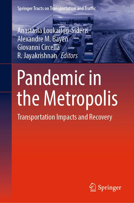 Pandemic in the Metropolis: Transportation Impacts and Recovery: 20 (Springer Tracts on Transportation and Traffic, 20)
