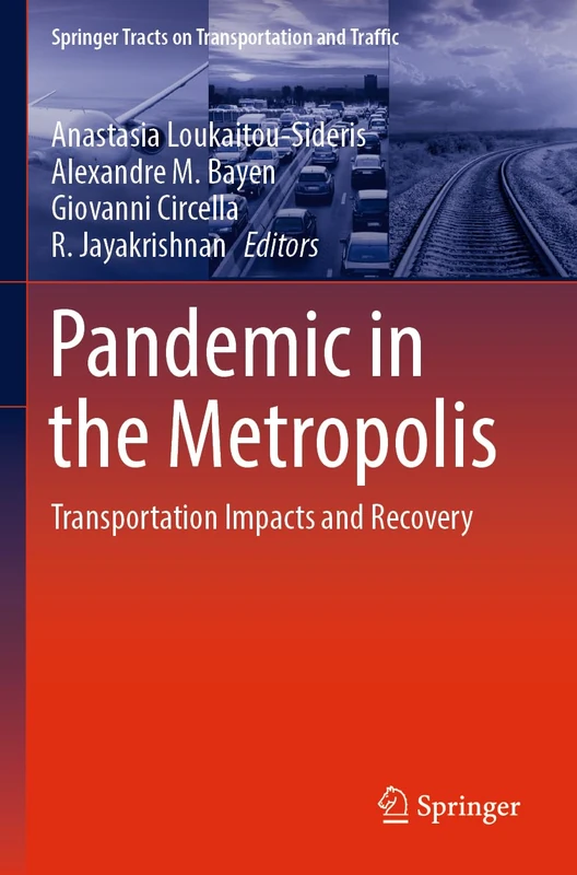 Pandemic in the Metropolis: Transportation Impacts and Recovery: 20 (Springer Tracts on Transportation and Traffic, 20)