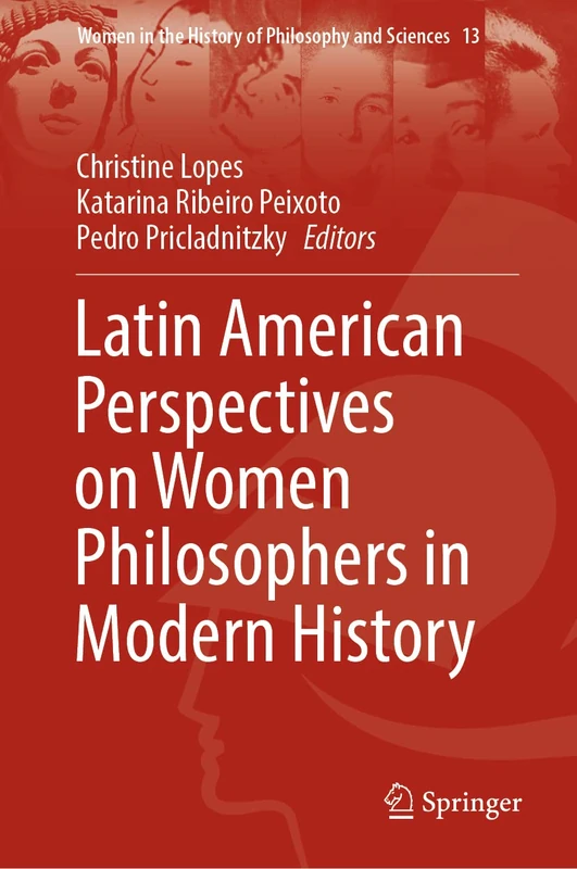 Latin American Perspectives on Women Philosophers in Modern History: Dynamics: 13 (Women in the History of Philosophy and Sciences, 13)