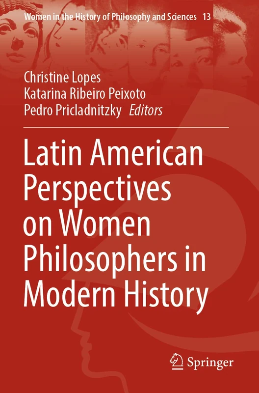 Latin American Perspectives on Women Philosophers in Modern History: 13 (Women in the History of Philosophy and Sciences, 13)