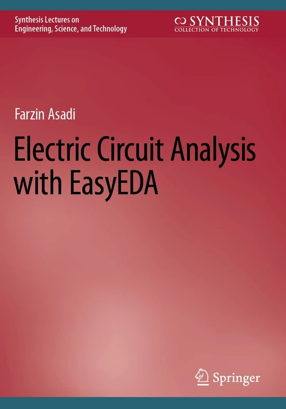 Electric Circuit Analysis with EasyEDA (Synthesis Lectures on Engineering, Science, and Technology)