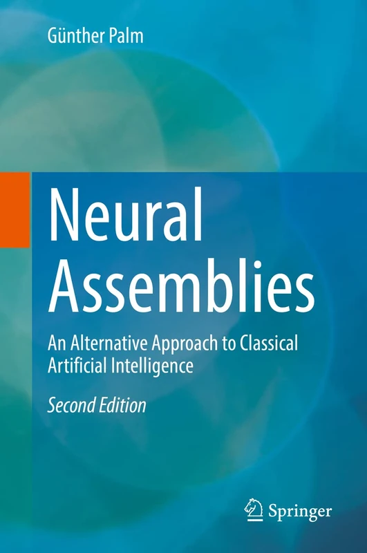 Neural Assemblies: An Alternative Approach to Classical Artificial Intelligence