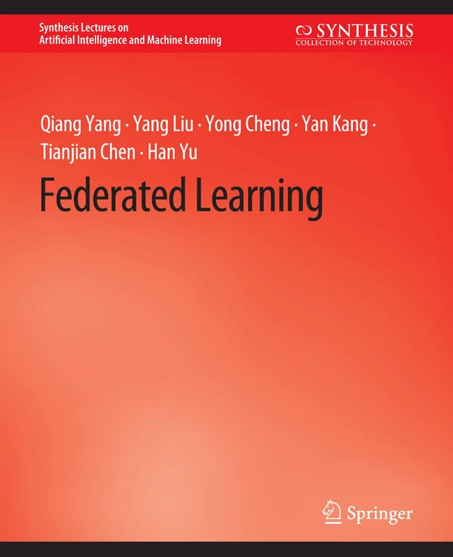 Federated Learning (Synthesis Lectures on Artificial Intelligence and Machine Learning)