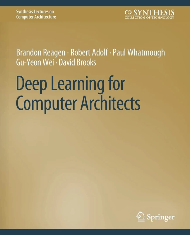 Deep Learning for Computer Architects (Synthesis Lectures on Computer Architecture)