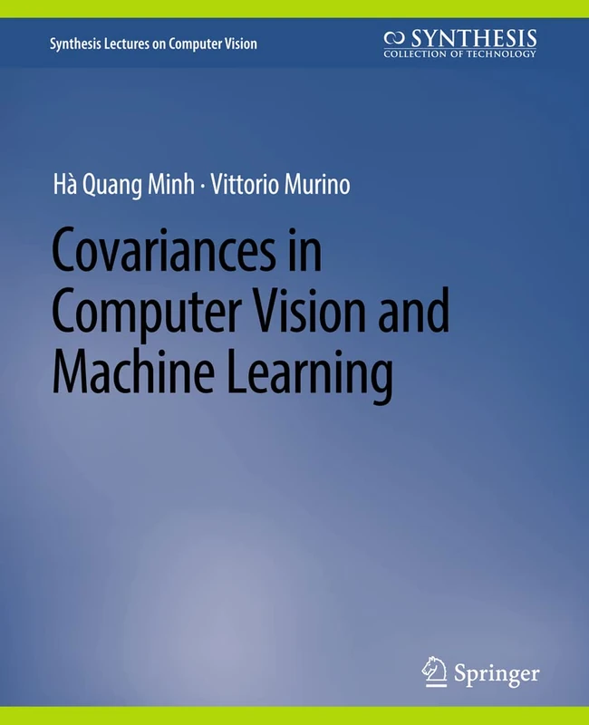 Covariances in Computer Vision and Machine Learning (Synthesis Lectures on Computer Vision)