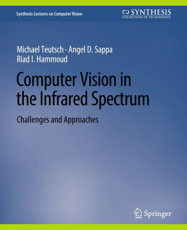 Computer Vision in the Infrared Spectrum: Challenges and Approaches (Synthesis Lectures on Computer Vision)