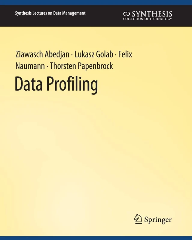 Data Profiling (Synthesis Lectures on Data Management)