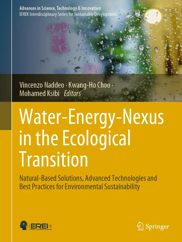 Water-Energy-Nexus in the Ecological Transition: Natural-Based Solutions, Advanced Technologies and Best Practices for Environmental Sustainability (Advances in Science, Technology & Innovation)