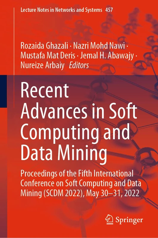 Recent Advances in Soft Computing and Data Mining: Proceedings of the Fifth International Conference on Soft Computing and Data Mining (SCDM 2022), ... (Lecture Notes in Networks and Systems, 457)