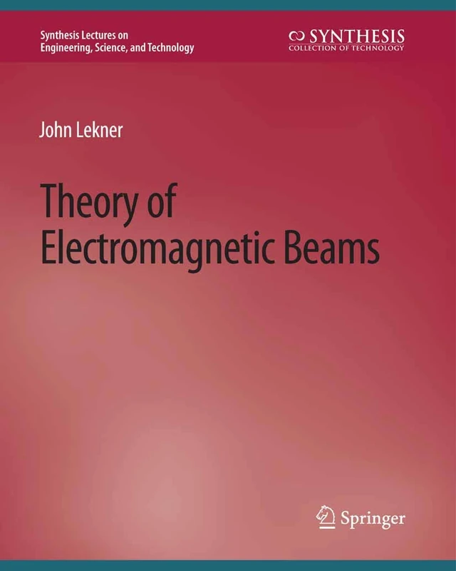 Theory of Electromagnetic Beams (Synthesis Lectures on Engineering, Science, and Technology)