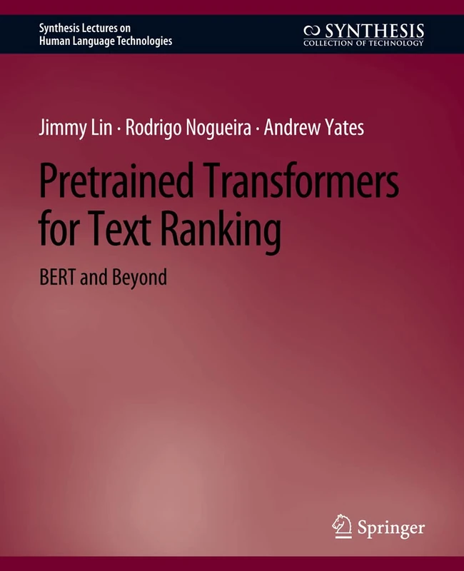 Pretrained Transformers for Text Ranking: BERT and Beyond (Synthesis Lectures on Human Language Technologies) - Image 1