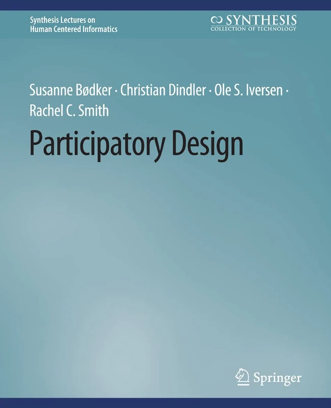 Participatory Design (Synthesis Lectures on Human-Centered Informatics)