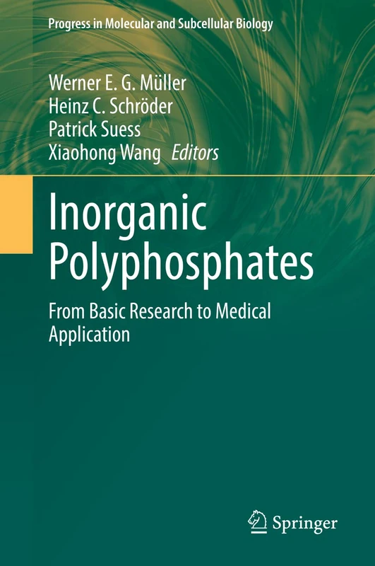 Inorganic Polyphosphates: From Basic Research to Medical Application: 61 (Progress in Molecular and Subcellular Biology, 61)