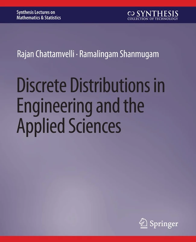 Discrete Distributions in Engineering and the Applied Sciences (Synthesis Lectures on Mathematics & Statistics)
