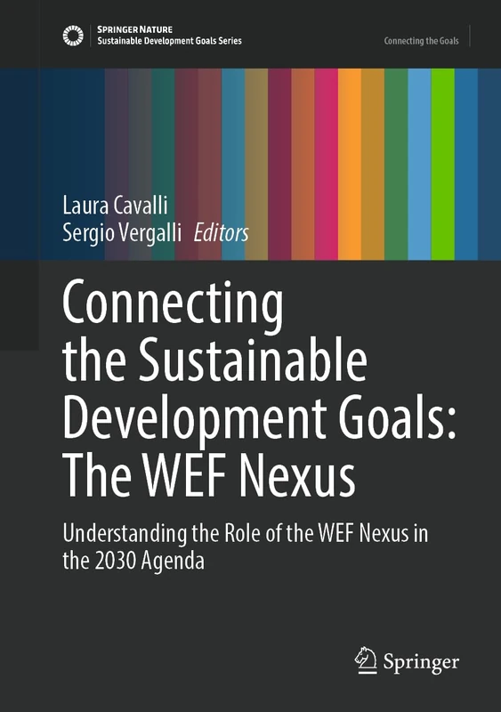 Connecting the Sustainable Development Goals: The WEF Nexus: Understanding the Role of the WEF Nexus in the 2030 Agenda