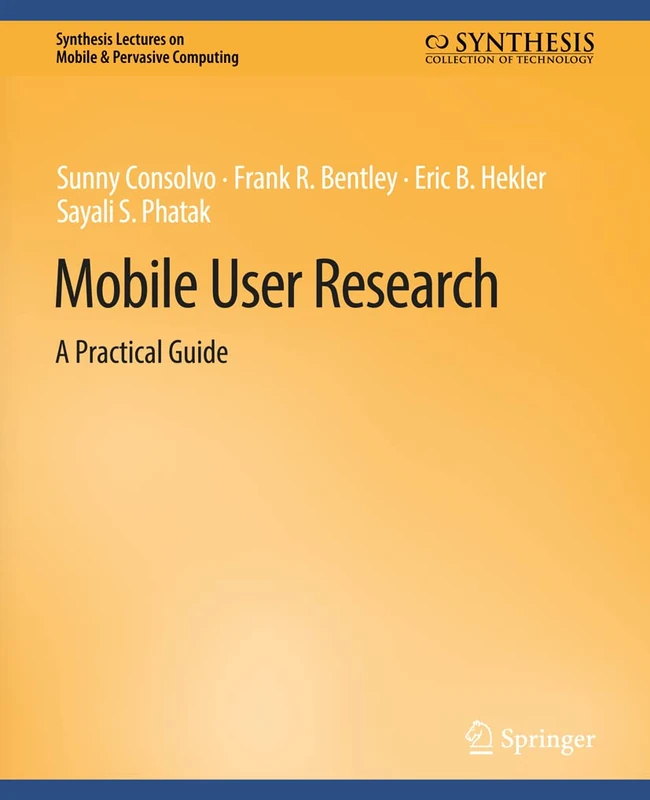 Mobile User Research: A Practical Guide (Synthesis Lectures on Mobile & Pervasive Computing)