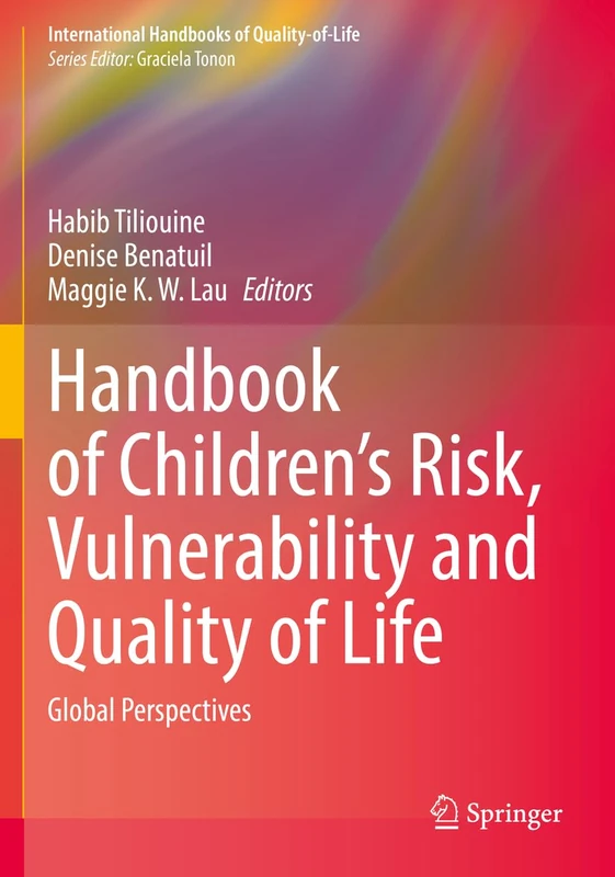 Handbook of Children’s Risk, Vulnerability and Quality of Life: Global Perspectives (International Handbooks of Quality-of-Life)