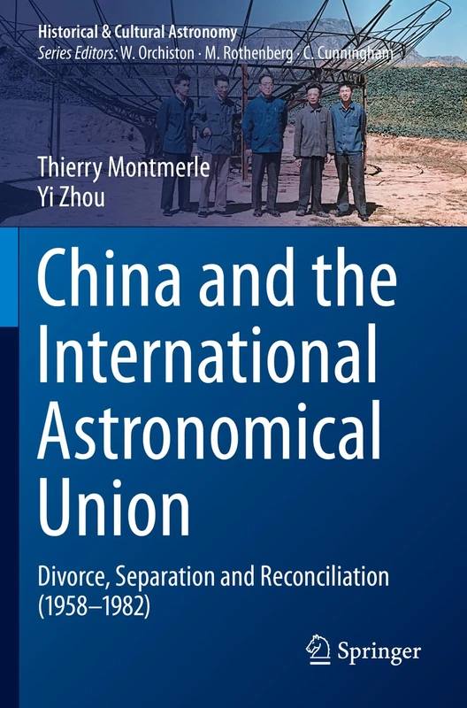 China and the International Astronomical Union: Divorce, Separation and Reconciliation (1958–1982) (Historical & Cultural Astronomy)