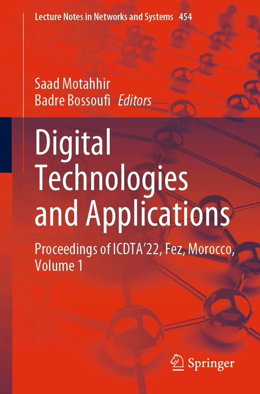 Digital Technologies and Applications: Proceedings of ICDTA’22, Fez, Morocco, Volume 1: 454 (Lecture Notes in Networks and Systems, 454)