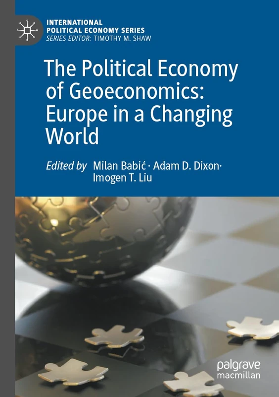 The Political Economy of Geoeconomics: Europe in a Changing World (International Political Economy Series)