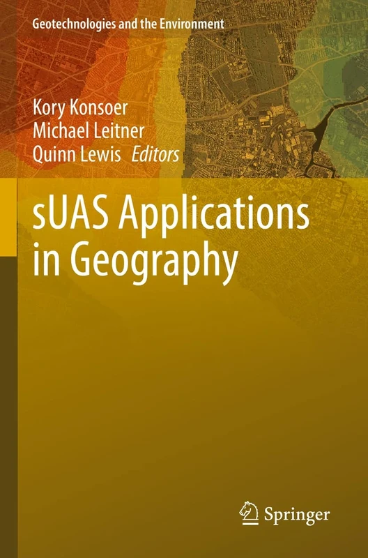 sUAS Applications in Geography: 24 (Geotechnologies and the Environment, 24)