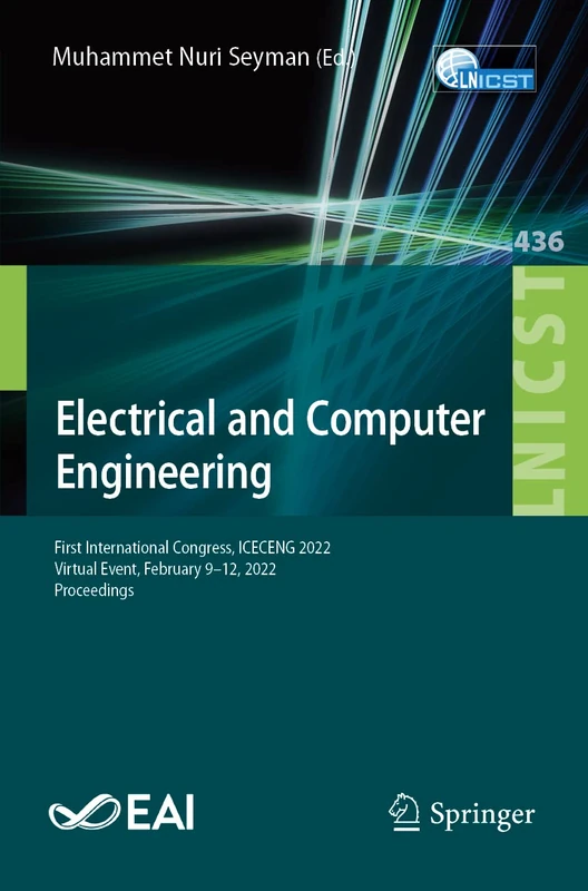 Electrical and Computer Engineering: First International Congress, ICECENG 2022, Virtual Event, February 9–12, 2022, Proceedings: 436 (Lecture Notes ... and Telecommunications Engineering, 436)