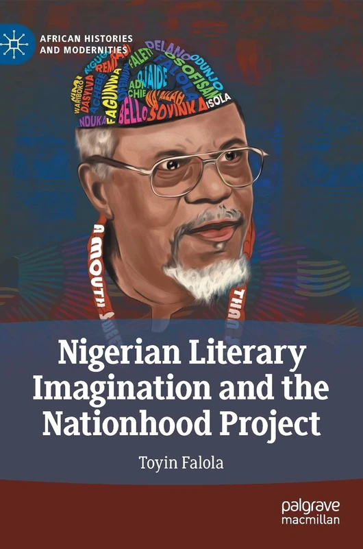 Nigerian Literary Imagination and the Nationhood Project (African Histories and Modernities)