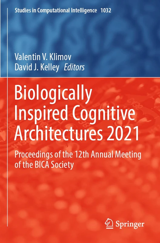 Biologically Inspired Cognitive Architectures 2021: Proceedings of the 12th Annual Meeting of the BICA Society: 1032 (Studies in Computational Intelligence, 1032)