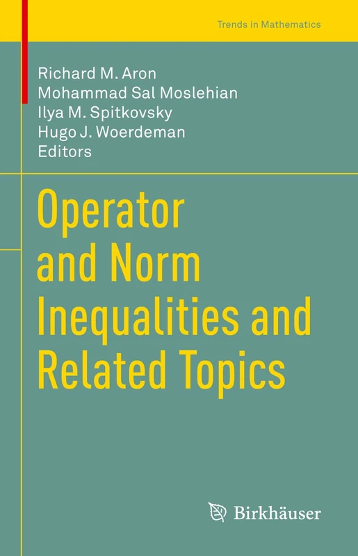 Operator and Norm Inequalities and Related Topics (Trends in Mathematics)