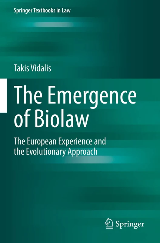 The Emergence of Biolaw: The European Experience and the Evolutionary Approach (Springer Textbooks in Law)