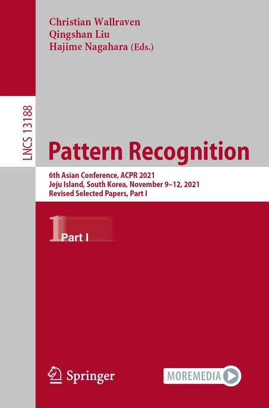 Pattern Recognition: 6th Asian Conference, ACPR 2021, Jeju Island, South Korea, November 9–12, 2021, Revised Selected Papers, Part I: 13188 (Lecture Notes in Computer Science, 13188)