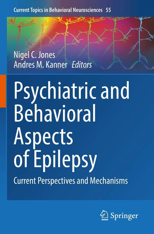 Psychiatric and Behavioral Aspects of Epilepsy: Current Perspectives and Mechanisms: 55 (Current Topics in Behavioral Neurosciences, 55)