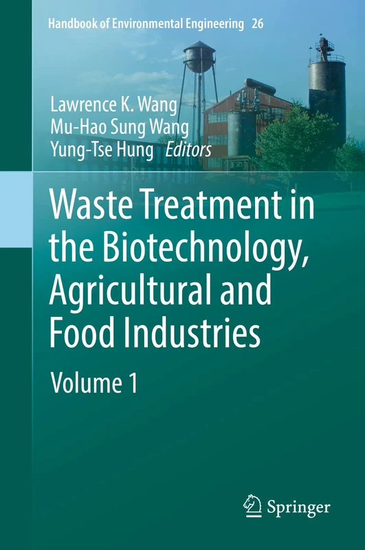Waste Treatment in the Biotechnology, Agricultural and Food Industries: Volume 1: 26 (Handbook of Environmental Engineering, 26)
