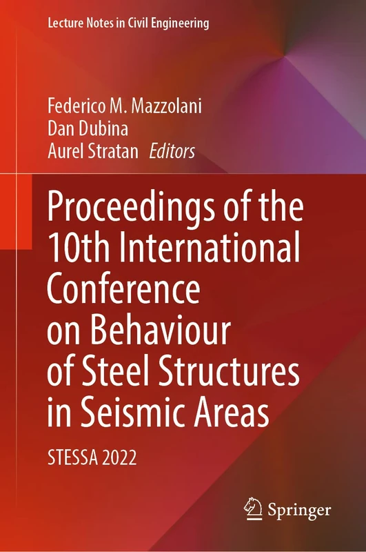 Proceedings of the 10th International Conference on Behaviour of Steel Structures in Seismic Areas: STESSA 2022: 262 (Lecture Notes in Civil Engineering, 262)