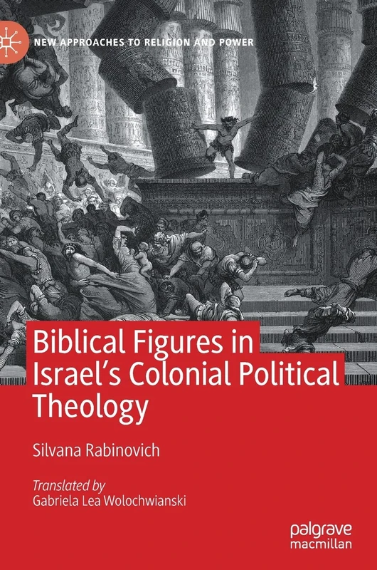 Biblical Figures in Israel's Colonial Political Theology (New Approaches to Religion and Power)