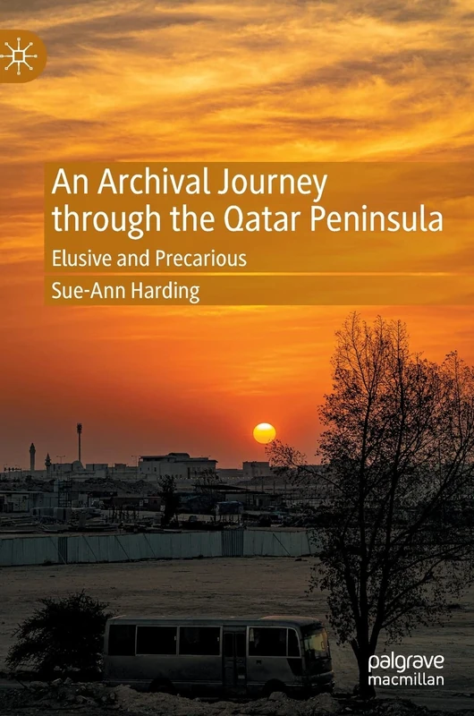 An Archival Journey through the Qatar Peninsula: Elusive and Precarious