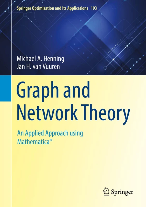 Graph and Network Theory: An Applied Approach using Mathematica®: 193 (Springer Optimization and Its Applications, 193)
