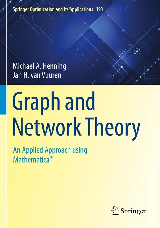Graph and Network Theory: An Applied Approach using Mathematica®: 193 (Springer Optimization and Its Applications, 193)