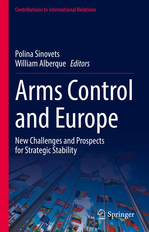 Arms Control and Europe: New Challenges and Prospects for Strategic Stability (Contributions to International Relations)