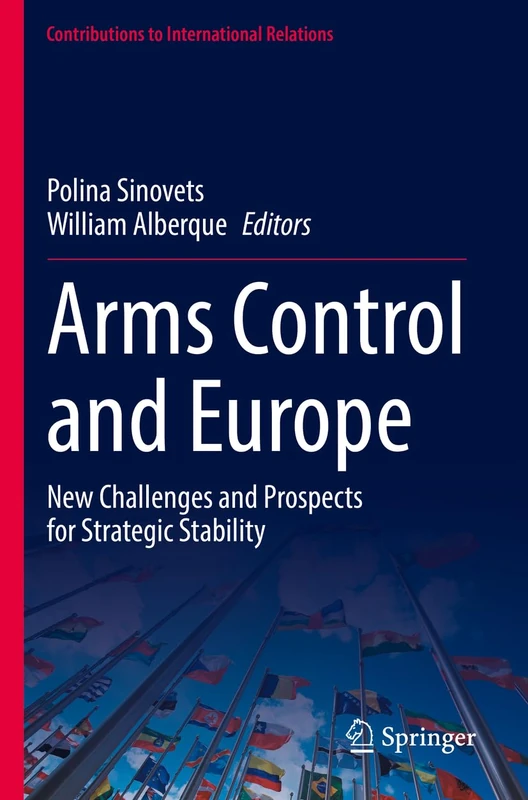 Arms Control and Europe: New Challenges and Prospects for Strategic Stability (Contributions to International Relations)
