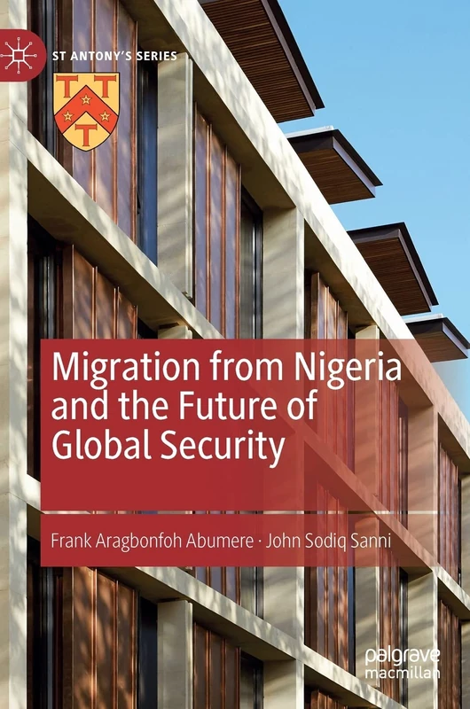 Migration from Nigeria and the Future of Global Security (St Antony's Series)