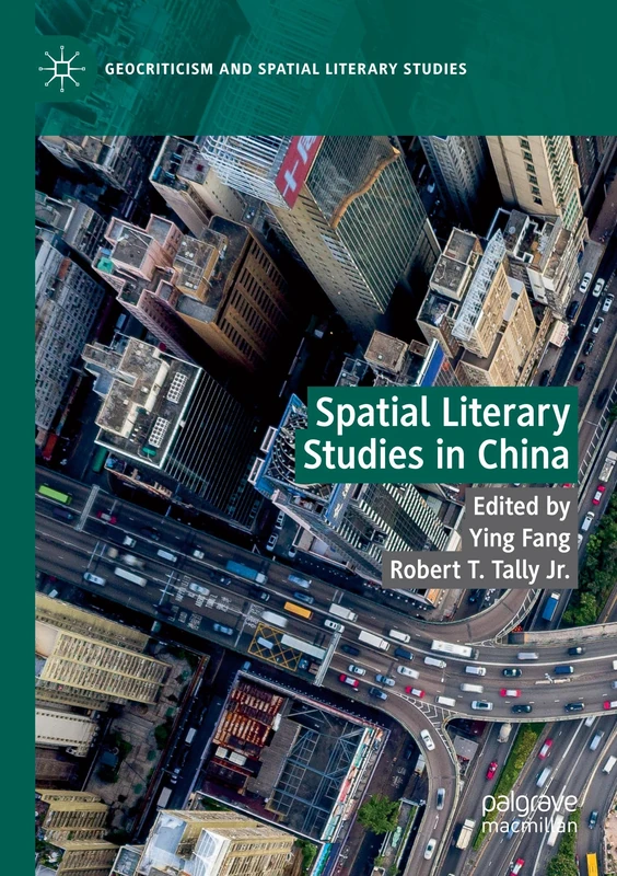 Spatial Literary Studies in China (Geocriticism and Spatial Literary Studies)
