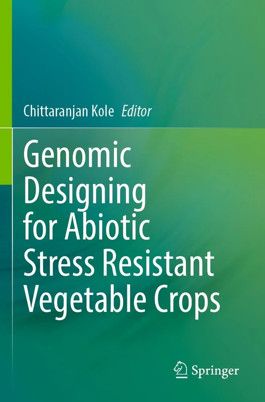 Genomic Designing for Abiotic Stress Resistant Vegetable Crops